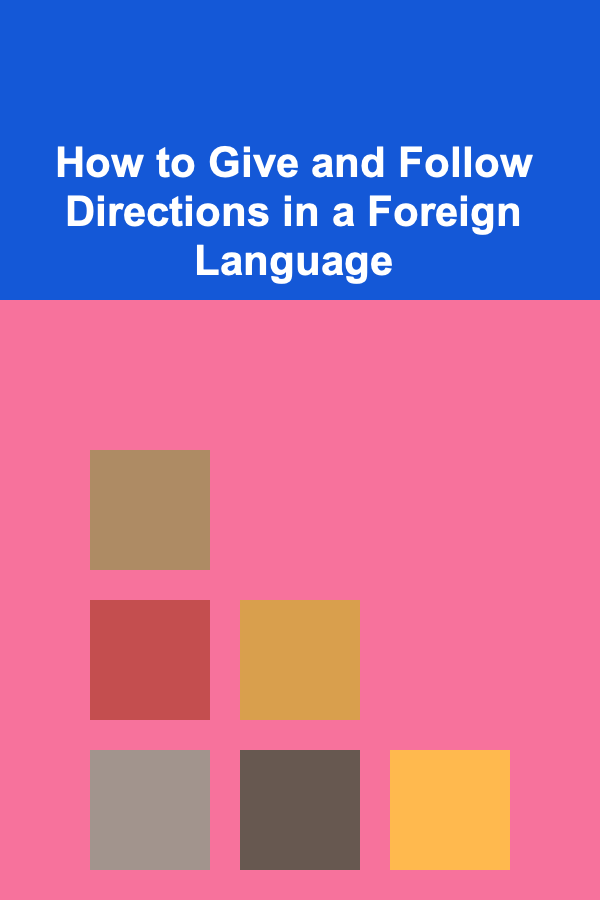 How to Give and Follow Directions in a Foreign Language