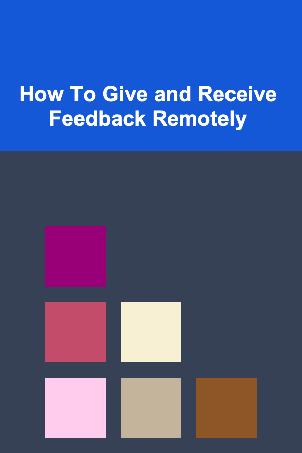 How To Give and Receive Feedback Remotely
