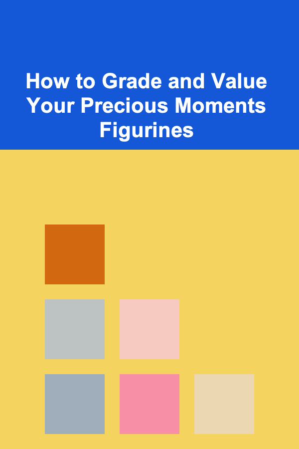 How to Grade and Value Your Precious Moments Figurines