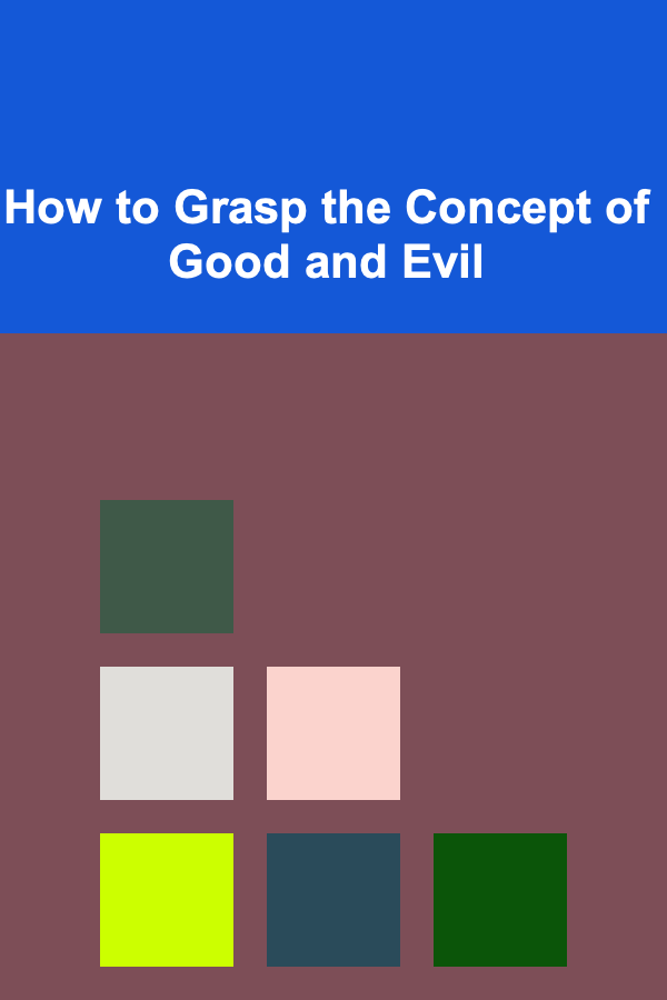 How to Grasp the Concept of Good and Evil