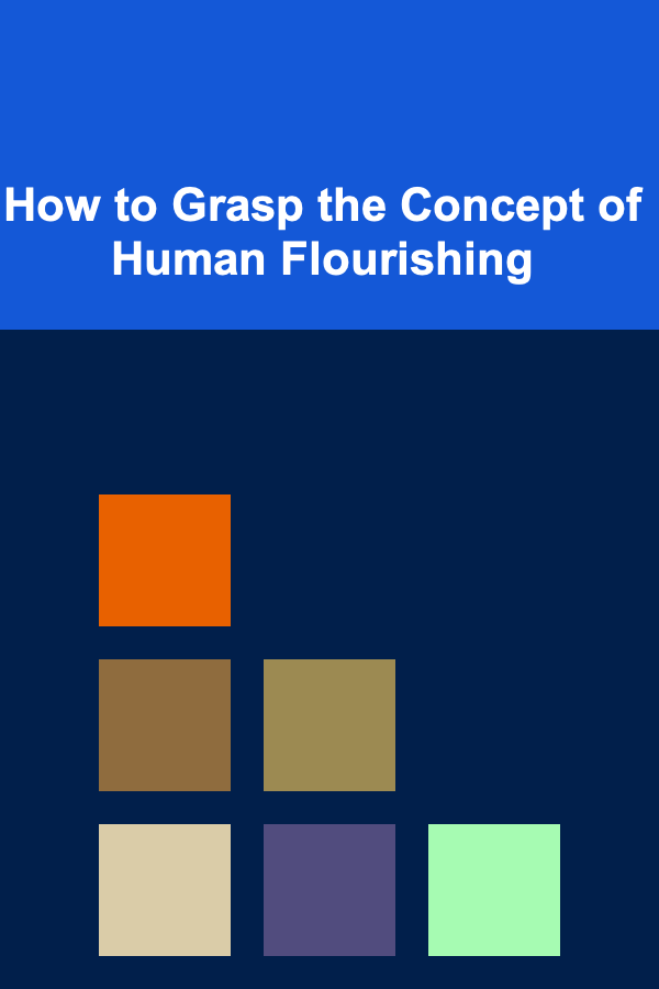 How to Grasp the Concept of Human Flourishing