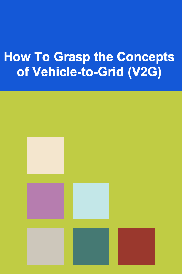How To Grasp the Concepts of Vehicle-to-Grid (V2G)