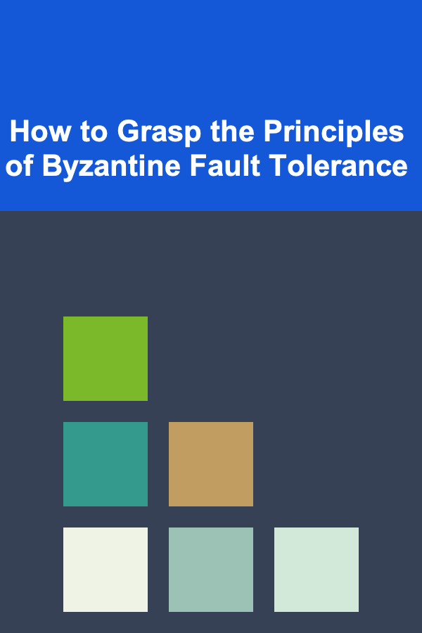 How to Grasp the Principles of Byzantine Fault Tolerance