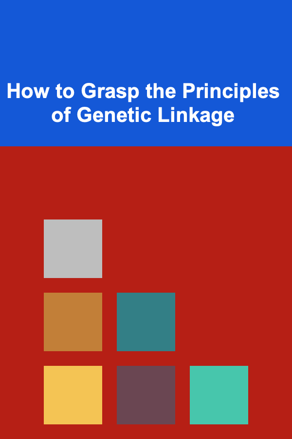 How to Grasp the Principles of Genetic Linkage
