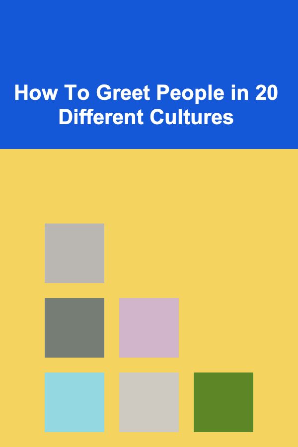 How To Greet People in 20 Different Cultures