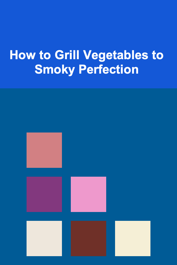 How to Grill Vegetables to Smoky Perfection