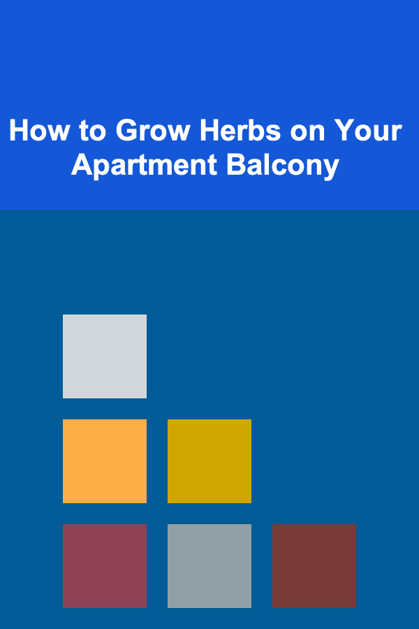 How to Grow Herbs on Your Apartment Balcony