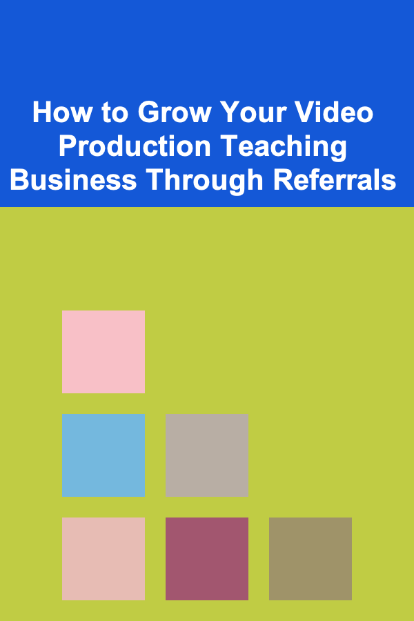 How to Grow Your Video Production Teaching Business Through Referrals