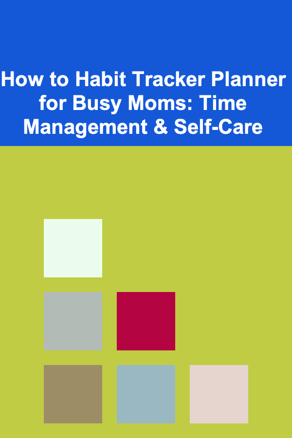 How to Habit Tracker Planner for Busy Moms: Time Management & Self-Care