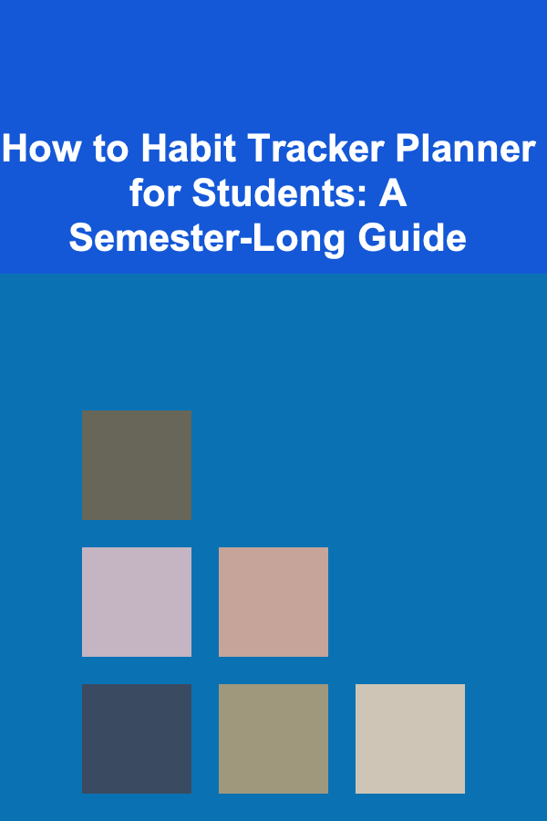 How to Habit Tracker Planner for Students: A Semester-Long Guide