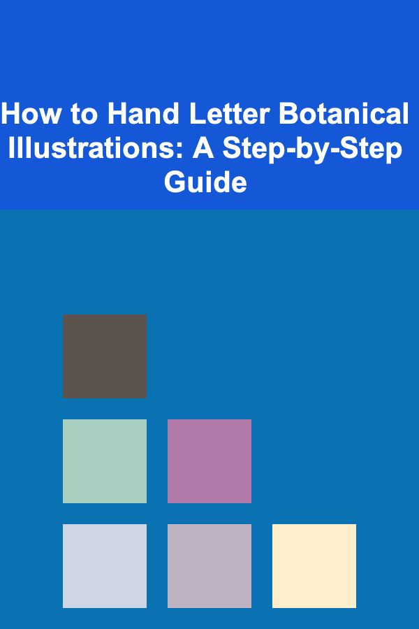 How to Hand Letter Botanical Illustrations: A Step-by-Step Guide