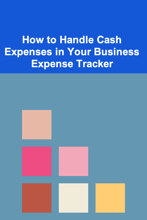 How to Handle Cash Expenses in Your Business Expense Tracker