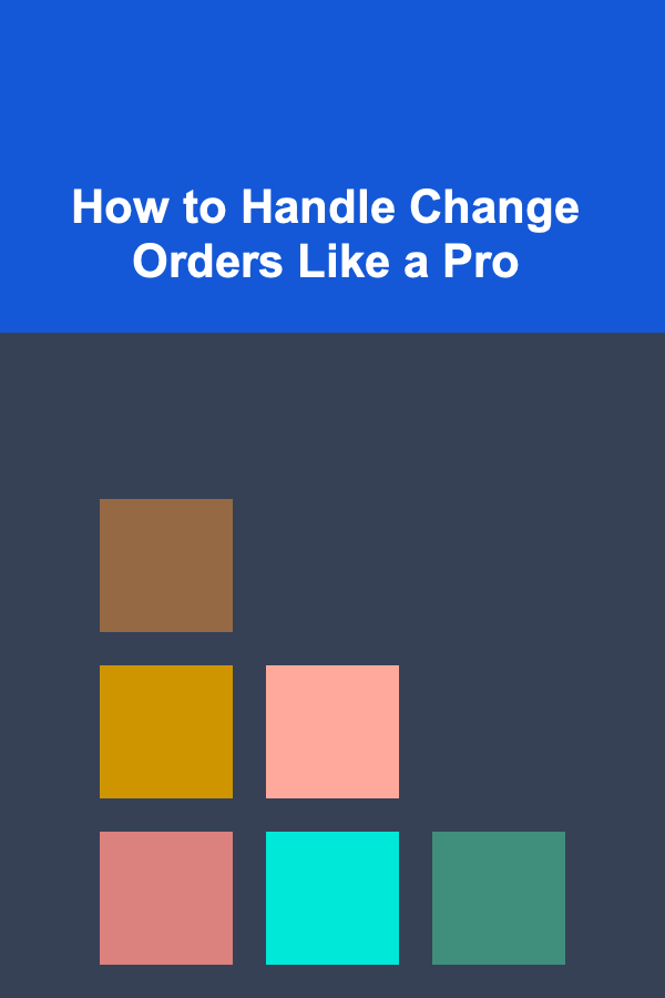 How to Handle Change Orders Like a Pro