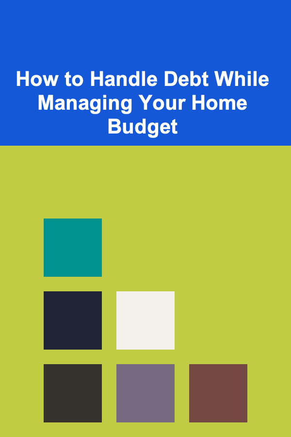 How to Handle Debt While Managing Your Home Budget