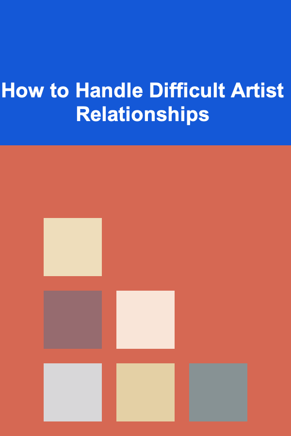 How to Handle Difficult Artist Relationships