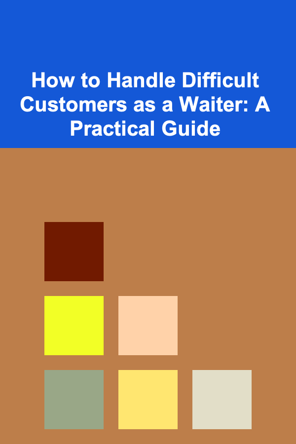How to Handle Difficult Customers as a Waiter: A Practical Guide
