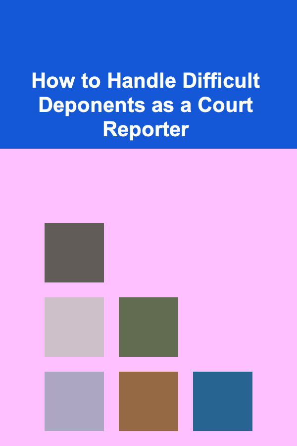 How to Handle Difficult Deponents as a Court Reporter