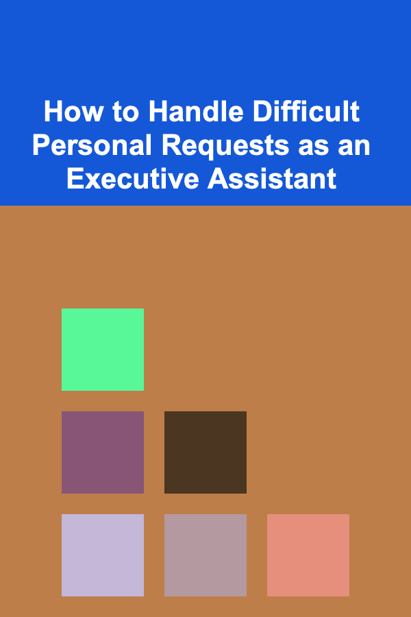 How to Handle Difficult Personal Requests as an Executive Assistant