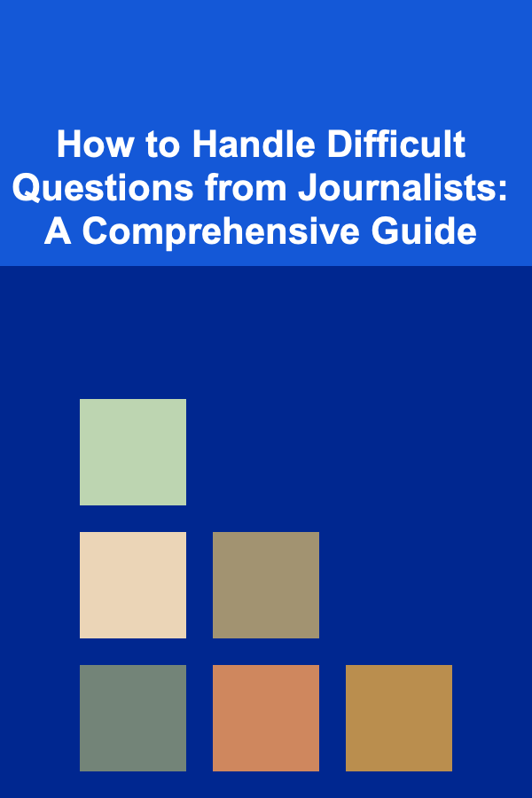 How to Handle Difficult Questions from Journalists: A Comprehensive Guide