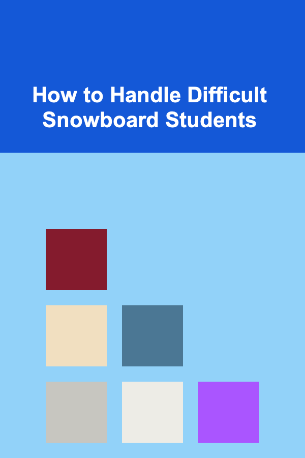How to Handle Difficult Snowboard Students