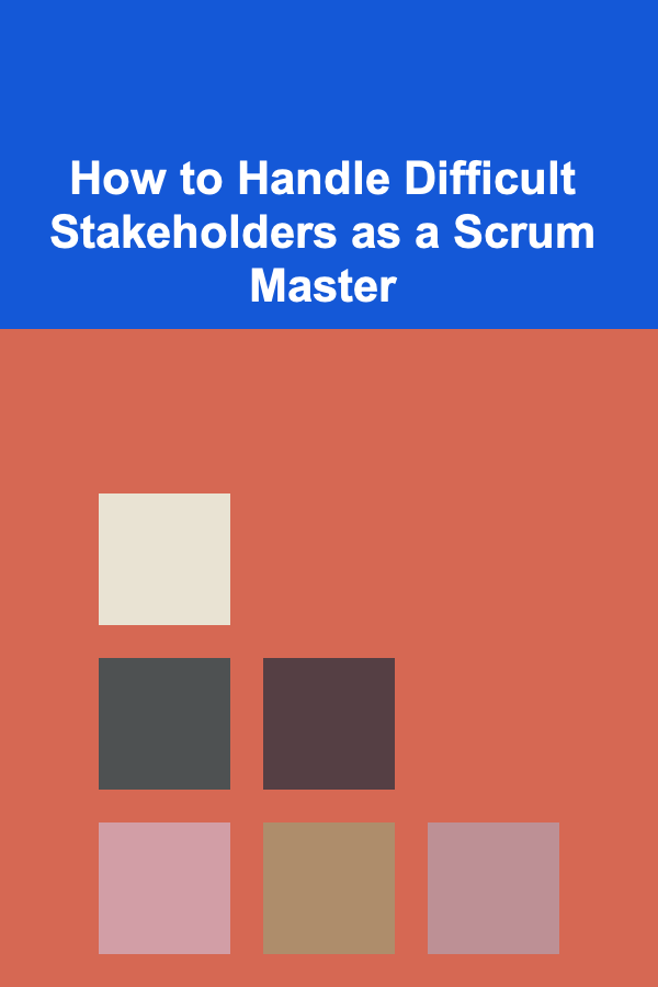 How to Handle Difficult Stakeholders as a Scrum Master