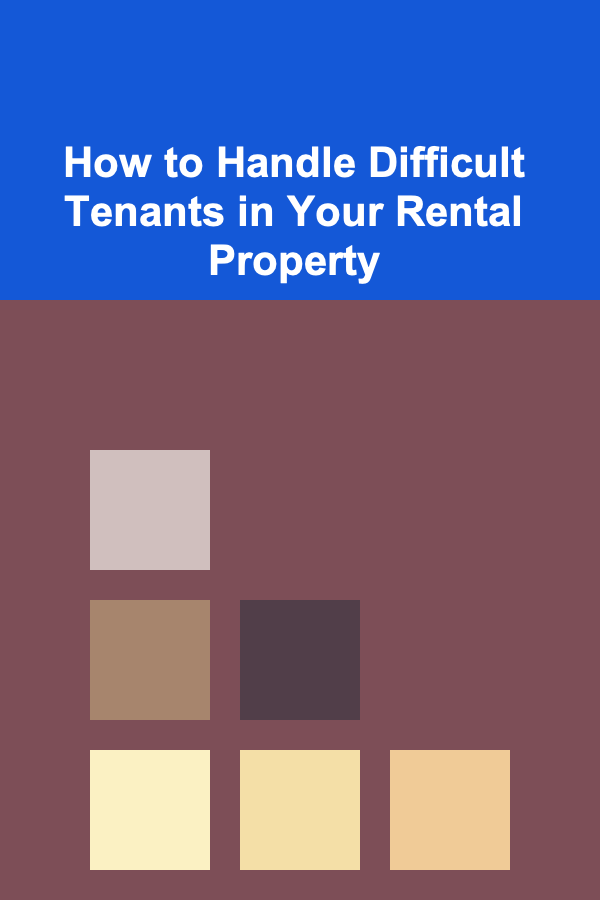 How to Handle Difficult Tenants in Your Rental Property