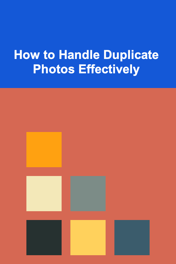 How to Handle Duplicate Photos Effectively