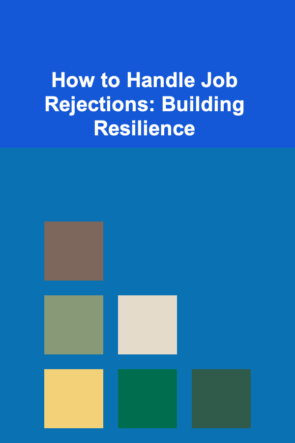 How to Handle Job Rejections: Building Resilience