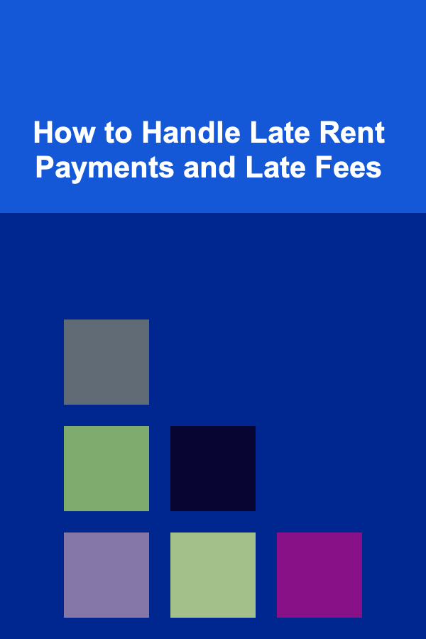How to Handle Late Rent Payments and Late Fees