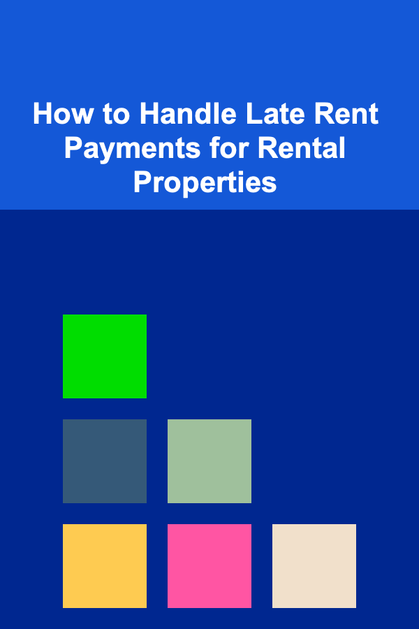 How to Handle Late Rent Payments for Rental Properties