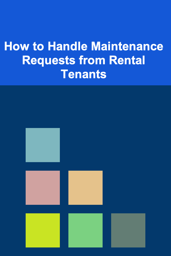 How to Handle Maintenance Requests from Rental Tenants