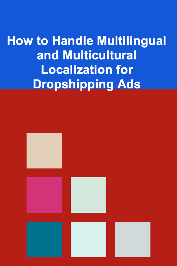 How to Handle Multilingual and Multicultural Localization for Dropshipping Ads