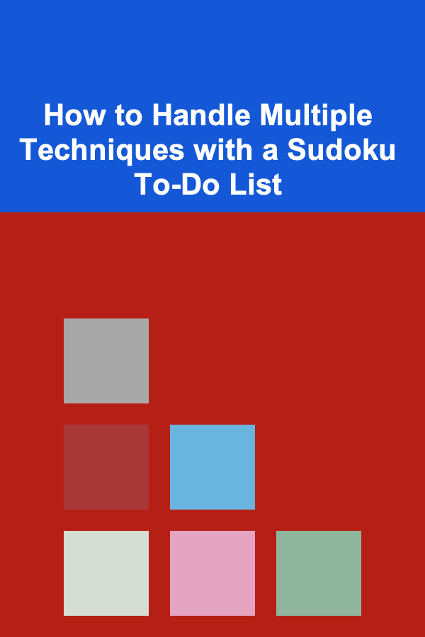 How to Handle Multiple Techniques with a Sudoku To-Do List