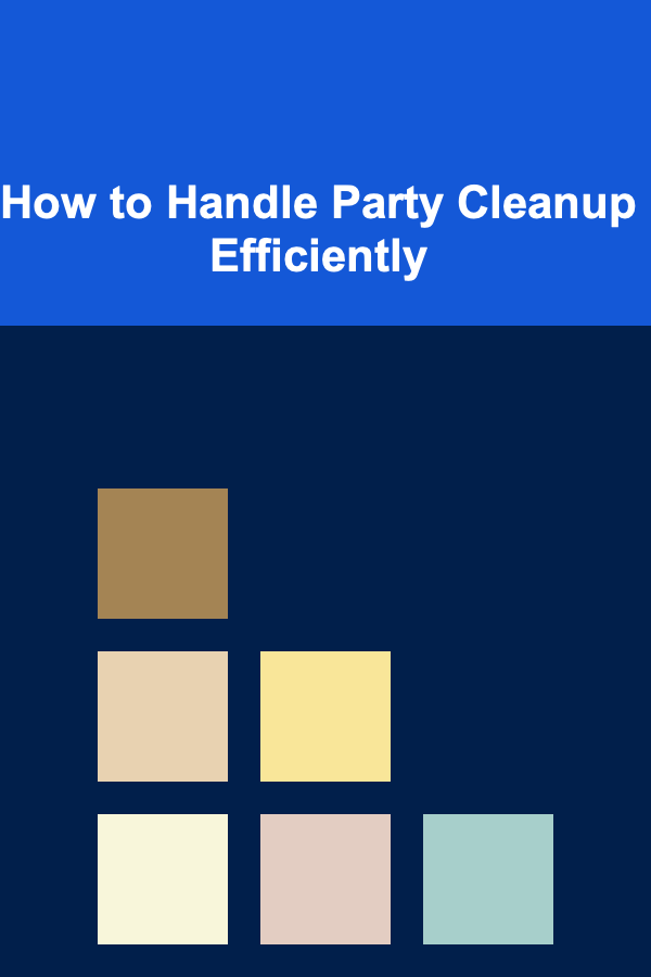 How to Handle Party Cleanup Efficiently