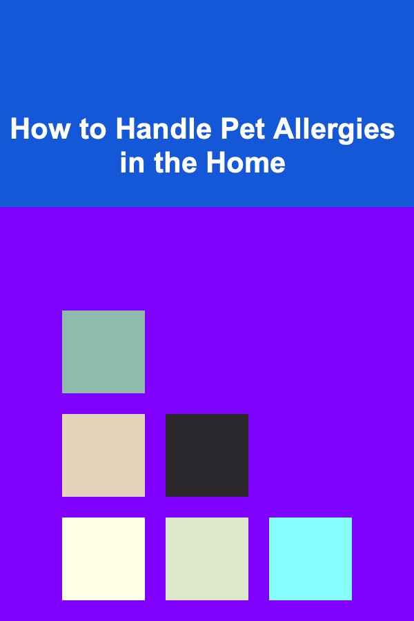 How to Handle Pet Allergies in the Home