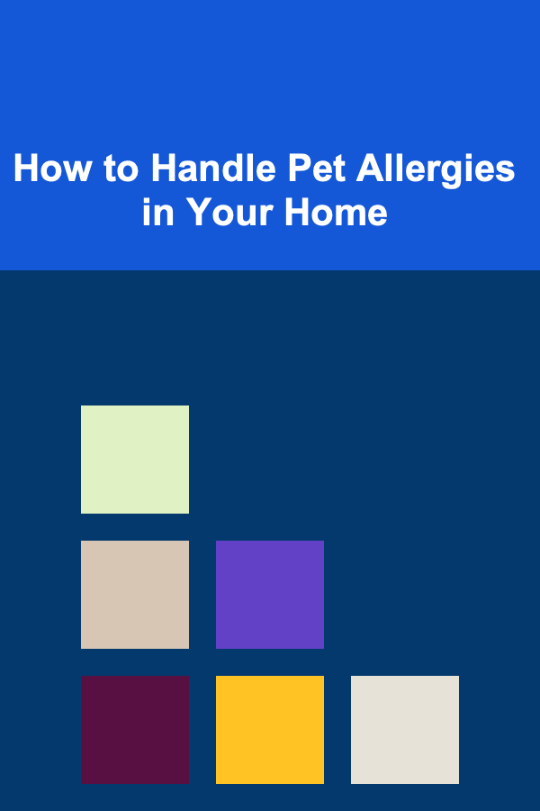 How to Handle Pet Allergies in Your Home