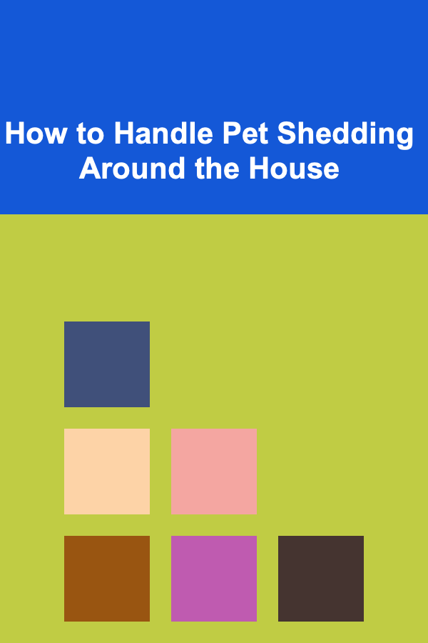 How to Handle Pet Shedding Around the House