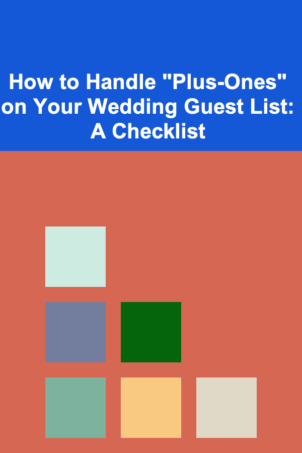 How to Handle "Plus-Ones" on Your Wedding Guest List: A Checklist