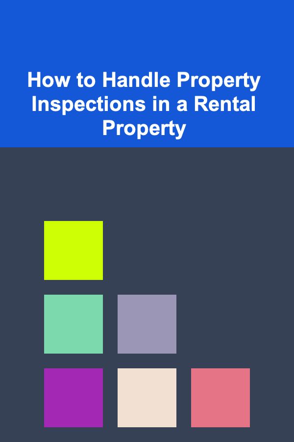 How to Handle Property Inspections in a Rental Property