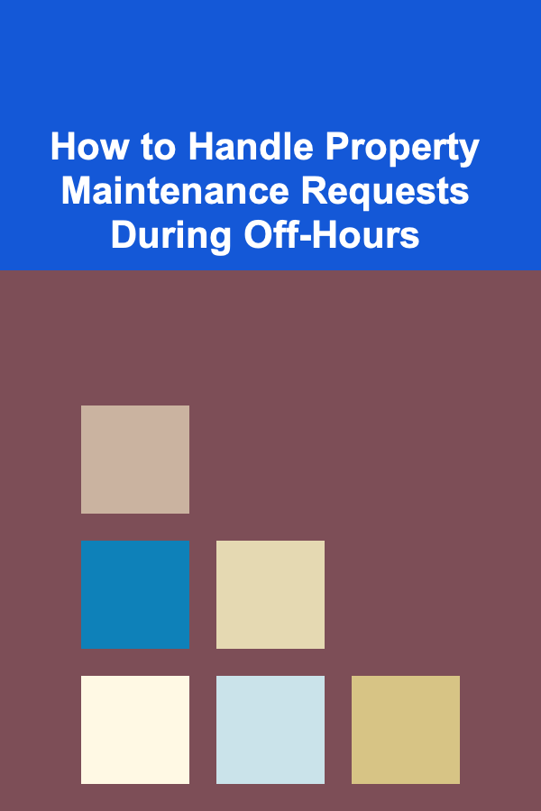 How to Handle Property Maintenance Requests During Off-Hours