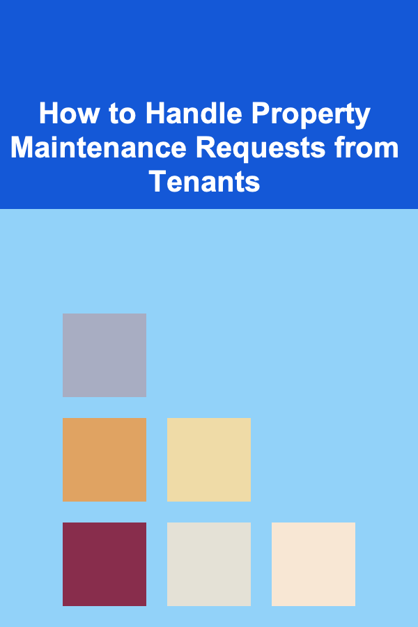 How to Handle Property Maintenance Requests from Tenants