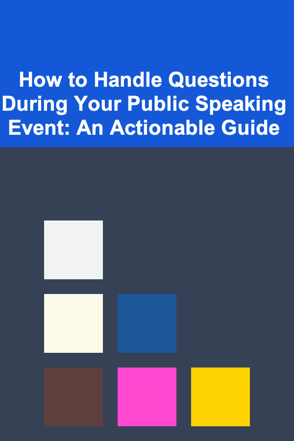 How to Handle Questions During Your Public Speaking Event: An Actionable Guide