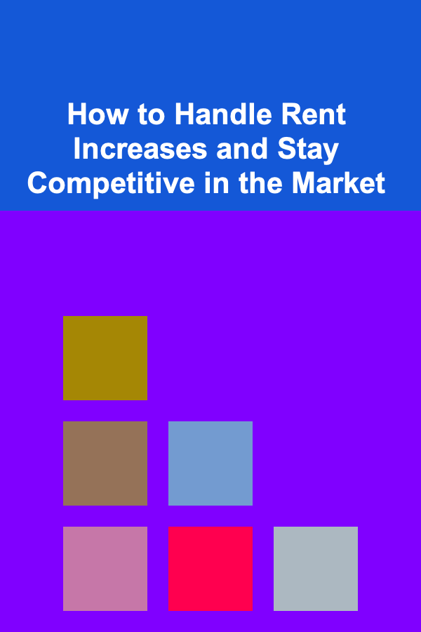 How to Handle Rent Increases and Stay Competitive in the Market