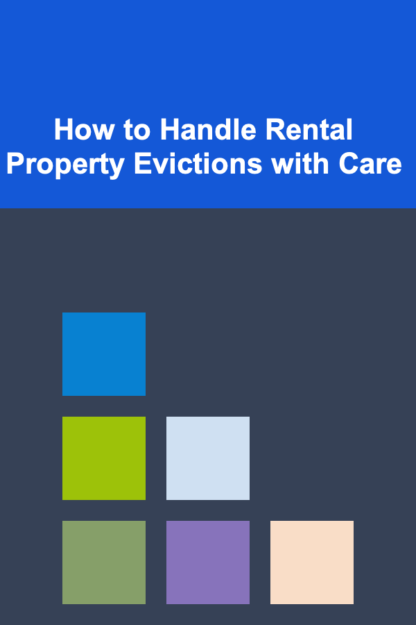How to Handle Rental Property Evictions with Care