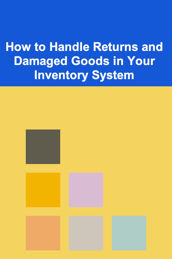 How to Handle Returns and Damaged Goods in Your Inventory System