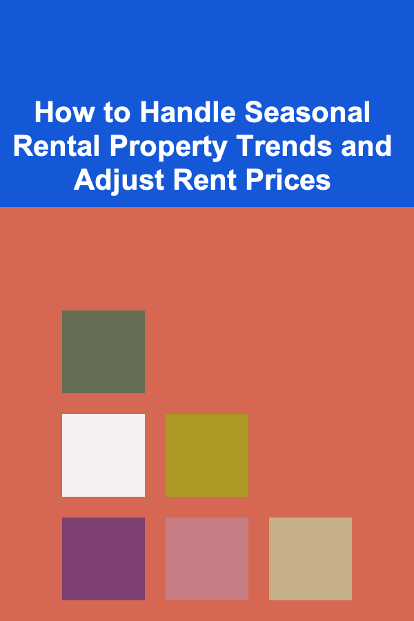 How to Handle Seasonal Rental Property Trends and Adjust Rent Prices