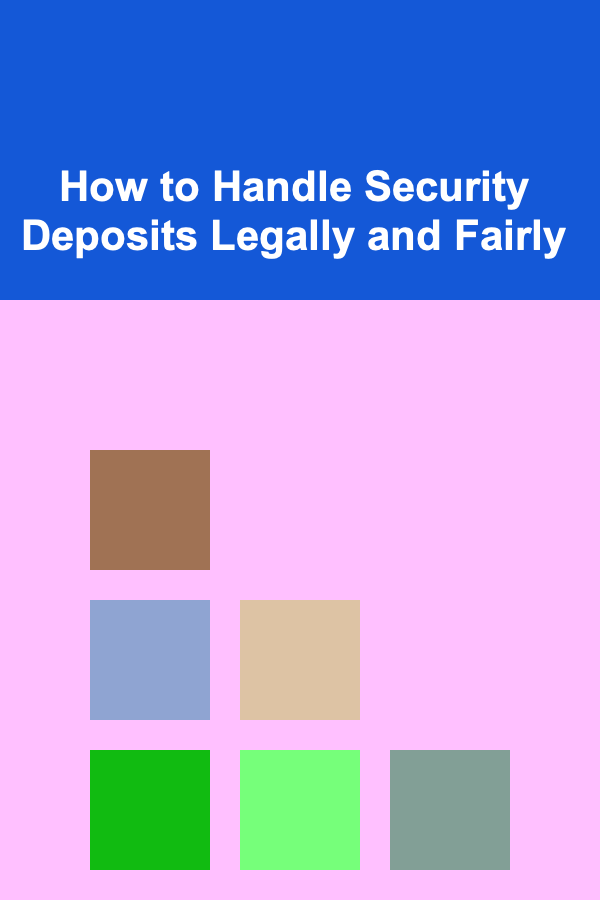 How to Handle Security Deposits Legally and Fairly