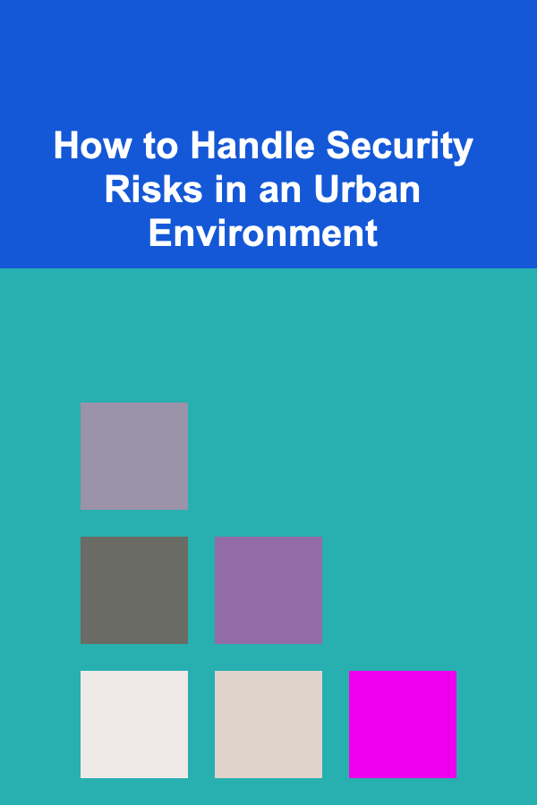 How to Handle Security Risks in an Urban Environment