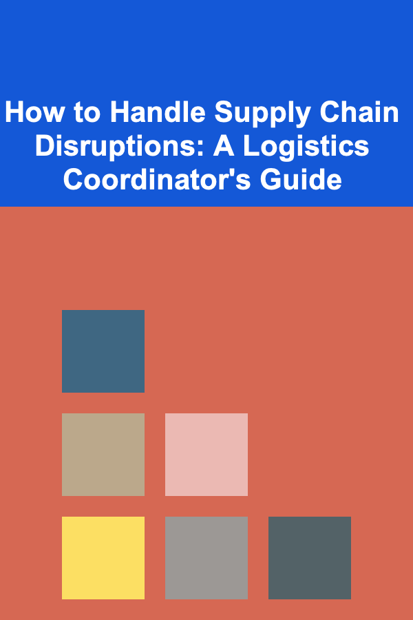 How to Handle Supply Chain Disruptions: A Logistics Coordinator's Guide