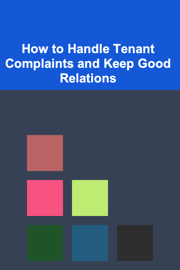 How to Handle Tenant Complaints and Keep Good Relations